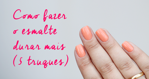 truques para esmalte não descascar nas pontas