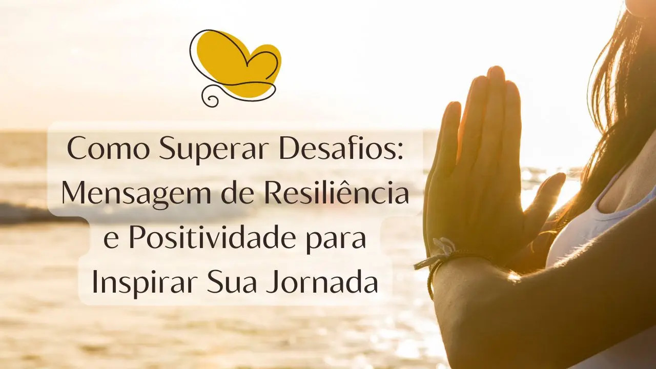 como fazer ser mais resiliente diante dos desafios