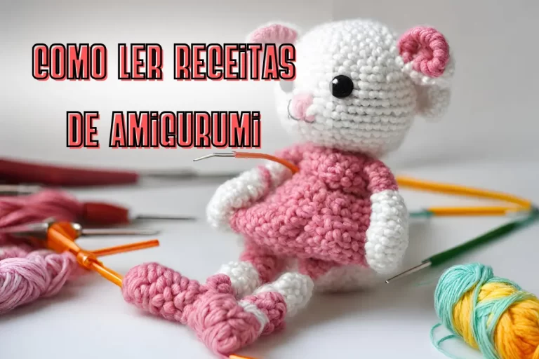 5 Dicas Essenciais para Iniciantes em Amigurumi