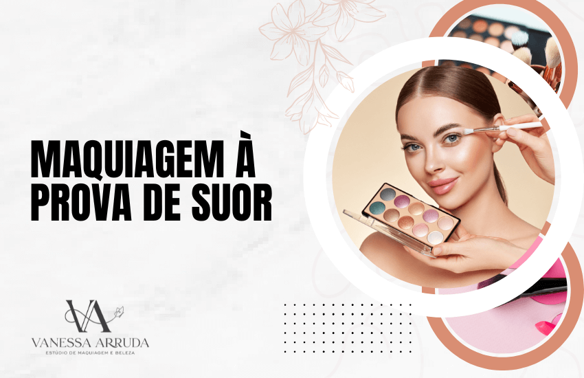 truques para maquiagem resistente ao suor