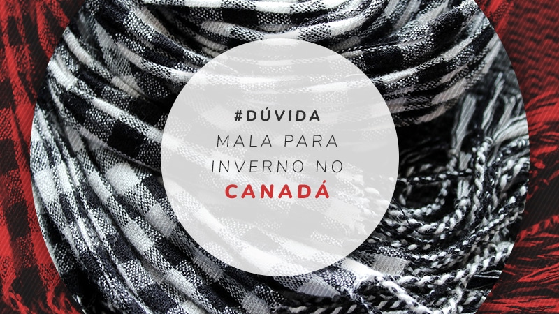 o que colocar na mala para o canada vidaemto