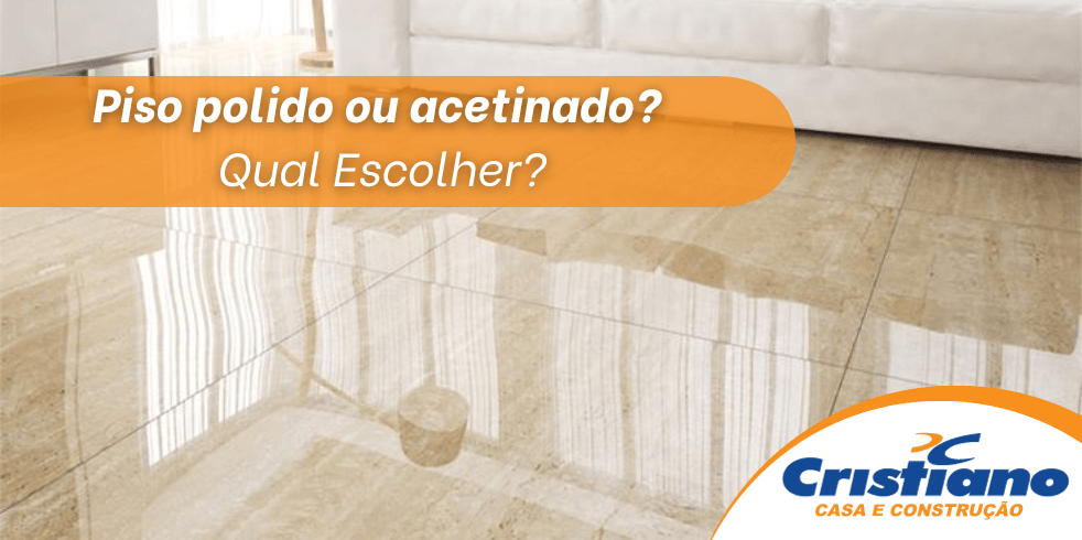 vantagens e desvantagens porcelanato polido vs acetinado