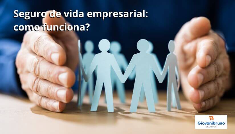 Seguro de vida empresarial: entenda as coberturas essenciais