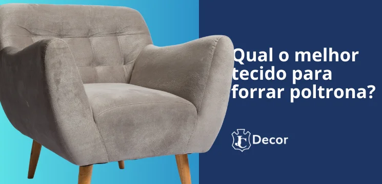 Como escolher o tecido ideal para sua poltrona: Guia Completo