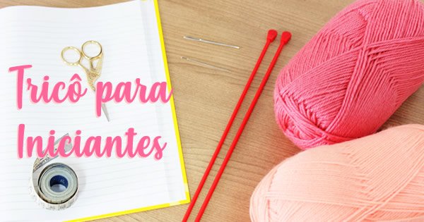 como aprender tricô para iniciantes